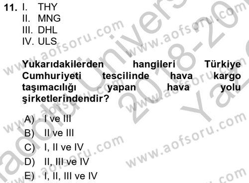 Hava Kargo Ve Tehlikeli Maddeler Dersi 2018 - 2019 Yılı Yaz Okulu Sınav Soruları 11. Soru