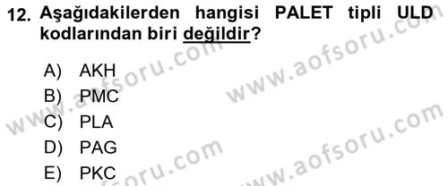 Hava Kargo Ve Tehlikeli Maddeler Dersi 2018 - 2019 Yılı Yaz Okulu Sınav Soruları 12. Soru