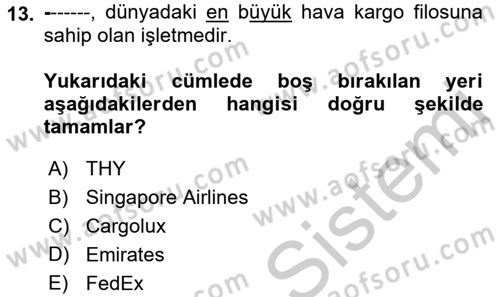 Hava Kargo Ve Tehlikeli Maddeler Dersi 2018 - 2019 Yılı Yaz Okulu Sınav Soruları 13. Soru