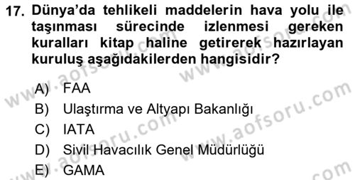 Hava Kargo Ve Tehlikeli Maddeler Dersi 2018 - 2019 Yılı Yaz Okulu Sınav Soruları 17. Soru