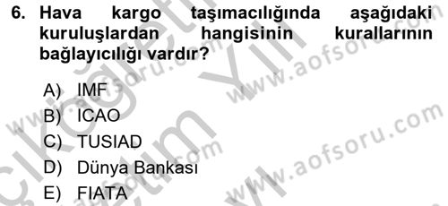 Hava Kargo Ve Tehlikeli Maddeler Dersi 2018 - 2019 Yılı Yaz Okulu Sınav Soruları 6. Soru