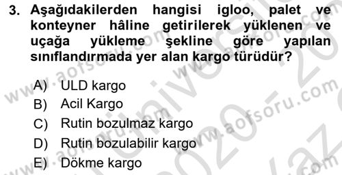 Hava Kargo Ve Tehlikeli Maddeler Dersi 2020 - 2021 Yılı Yaz Okulu Sınav Soruları 3. Soru