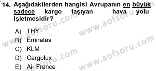 Hava Kargo Ve Tehlikeli Maddeler Dersi 2021 - 2022 Yılı (Vize) Ara Sınav Soruları 14. Soru