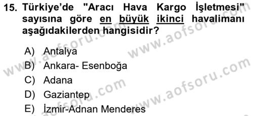 Hava Kargo Ve Tehlikeli Maddeler Dersi 2021 - 2022 Yılı (Vize) Ara Sınav Soruları 15. Soru