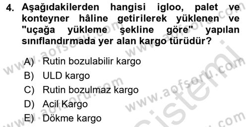 Hava Kargo Ve Tehlikeli Maddeler Dersi 2021 - 2022 Yılı (Vize) Ara Sınav Soruları 4. Soru
