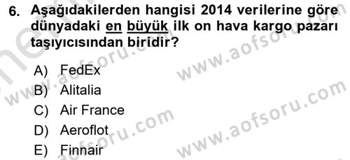 Hava Kargo Ve Tehlikeli Maddeler Dersi 2021 - 2022 Yılı (Vize) Ara Sınav Soruları 6. Soru