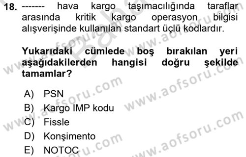 Hava Kargo Ve Tehlikeli Maddeler Dersi 2021 - 2022 Yılı (Final) Dönem Sonu Sınav Soruları 18. Soru
