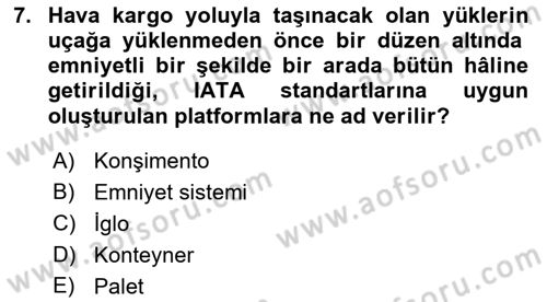 Hava Kargo Ve Tehlikeli Maddeler Dersi 2021 - 2022 Yılı (Final) Dönem Sonu Sınav Soruları 7. Soru