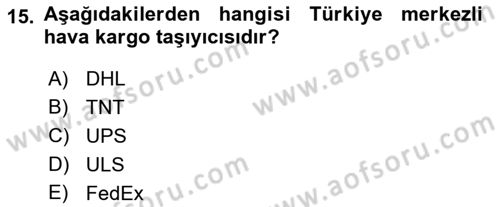Hava Kargo Ve Tehlikeli Maddeler Dersi 2021 - 2022 Yılı Yaz Okulu Sınav Soruları 15. Soru