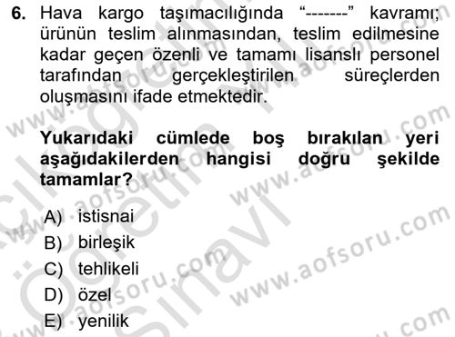Hava Kargo Ve Tehlikeli Maddeler Dersi 2022 - 2023 Yılı Yaz Okulu Sınav Soruları 6. Soru