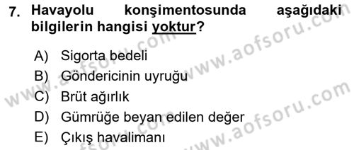 Hava Kargo Ve Tehlikeli Maddeler Dersi 2023 - 2024 Yılı (Vize) Ara Sınav Soruları 7. Soru