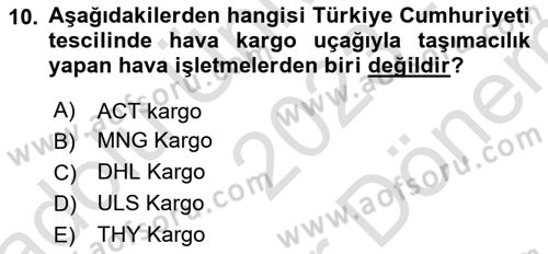 Hava Kargo Ve Tehlikeli Maddeler Dersi 2023 - 2024 Yılı (Final) Dönem Sonu Sınav Soruları 10. Soru
