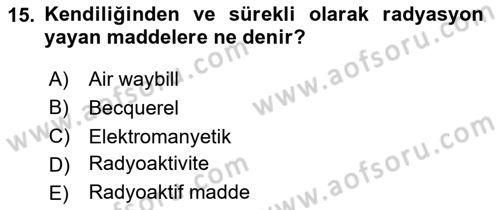 Hava Kargo Ve Tehlikeli Maddeler Dersi 2023 - 2024 Yılı (Final) Dönem Sonu Sınav Soruları 15. Soru