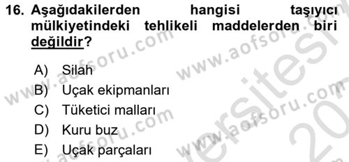 Hava Kargo Ve Tehlikeli Maddeler Dersi 2023 - 2024 Yılı (Final) Dönem Sonu Sınav Soruları 16. Soru
