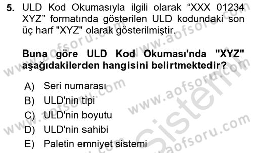 Hava Kargo Ve Tehlikeli Maddeler Dersi 2023 - 2024 Yılı (Final) Dönem Sonu Sınav Soruları 5. Soru