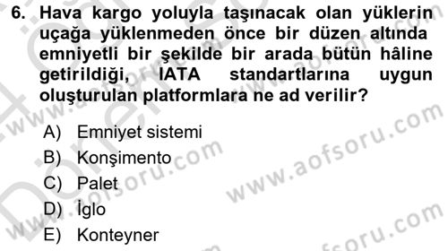 Hava Kargo Ve Tehlikeli Maddeler Dersi 2023 - 2024 Yılı (Final) Dönem Sonu Sınav Soruları 6. Soru