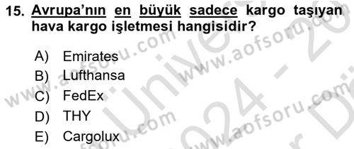 Hava Kargo Ve Tehlikeli Maddeler Dersi 2024 - 2025 Yılı (Vize) Ara Sınav Soruları 15. Soru