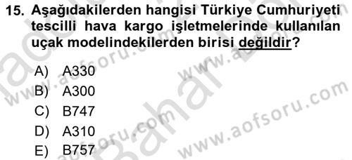 Hava Kargo Ve Tehlikeli Maddeler Dersi 2024 - 2025 Yılı (Final) Dönem Sonu Sınav Soruları 15. Soru