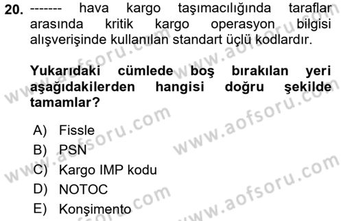 Hava Kargo Ve Tehlikeli Maddeler Dersi 2024 - 2025 Yılı (Final) Dönem Sonu Sınav Soruları 20. Soru