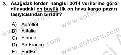 Hava Kargo Ve Tehlikeli Maddeler Dersi 2024 - 2025 Yılı (Final) Dönem Sonu Sınav Soruları 3. Soru