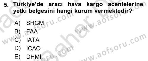 Hava Kargo Ve Tehlikeli Maddeler Dersi 2024 - 2025 Yılı (Final) Dönem Sonu Sınav Soruları 5. Soru
