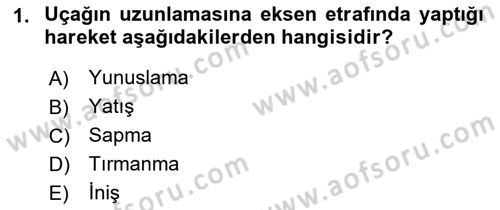 Genel Havacılık Dersi 2018 - 2019 Yılı 3 Ders Sınav Soruları 1. Soru