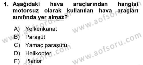 Genel Havacılık Dersi 2018 - 2019 Yılı (Final) Dönem Sonu Sınav Soruları 1. Soru