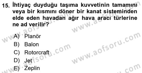 Genel Havacılık Dersi 2021 - 2022 Yılı (Vize) Ara Sınav Soruları 15. Soru