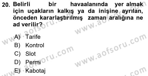 Havayolu İşletmelerinde Operasyonel Planlama Dersi 2018 - 2019 Yılı (Vize) Ara Sınav Soruları 20. Soru