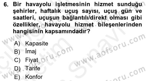 Havayolu İşletmelerinde Operasyonel Planlama Dersi 2018 - 2019 Yılı (Vize) Ara Sınav Soruları 6. Soru