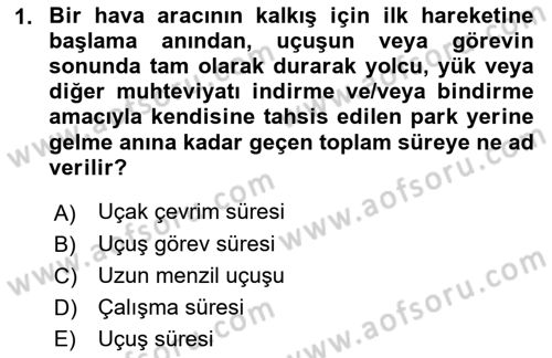 Havayolu İşletmelerinde Operasyonel Planlama Dersi 2018 - 2019 Yılı (Final) Dönem Sonu Sınav Soruları 1. Soru