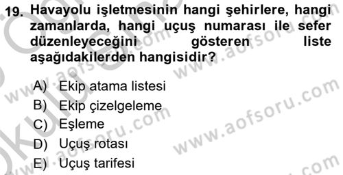 Havayolu İşletmelerinde Operasyonel Planlama Dersi 2018 - 2019 Yılı Yaz Okulu Sınav Soruları 19. Soru