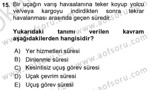 Havayolu İşletmelerinde Operasyonel Planlama Dersi 2020 - 2021 Yılı Yaz Okulu Sınav Soruları 15. Soru