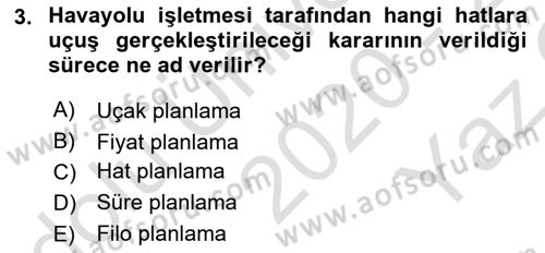 Havayolu İşletmelerinde Operasyonel Planlama Dersi 2020 - 2021 Yılı Yaz Okulu Sınav Soruları 3. Soru