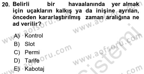 Havayolu İşletmelerinde Operasyonel Planlama Dersi 2021 - 2022 Yılı (Vize) Ara Sınav Soruları 20. Soru