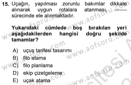 Havayolu İşletmelerinde Operasyonel Planlama Dersi 2021 - 2022 Yılı Yaz Okulu Sınav Soruları 15. Soru