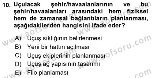 Havayolu İşletmelerinde Operasyonel Planlama Dersi 2023 - 2024 Yılı (Vize) Ara Sınav Soruları 10. Soru