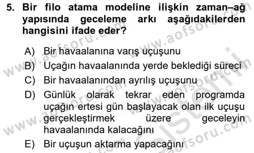 Havayolu İşletmelerinde Operasyonel Planlama Dersi 2024 - 2025 Yılı (Final) Dönem Sonu Sınav Soruları 5. Soru