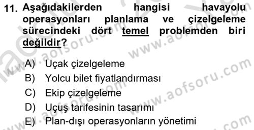 Havayolu İşletmelerinde Operasyonel Planlama Dersi 2024 - 2025 Yılı Yaz Okulu Sınav Soruları 11. Soru