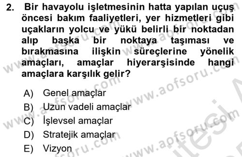 Havayolu İşletmelerinde Operasyonel Planlama Dersi 2024 - 2025 Yılı Yaz Okulu Sınav Soruları 2. Soru