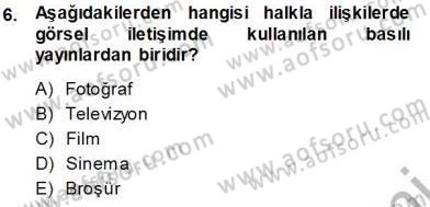 Halkla İlişkiler Uygulama Teknikleri Dersi 2013 - 2014 Yılı (Vize) Ara Sınavı 6. Soru