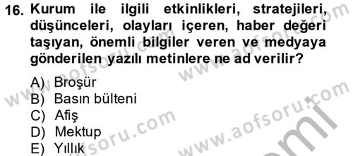 Halkla İlişkiler Uygulamaları ve Örnek Olaylar Dersi 2012 - 2013 Yılı (Final) Dönem Sonu Sınav Soruları 16. Soru