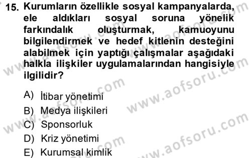 Halkla İlişkiler Uygulamaları ve Örnek Olaylar Dersi 2013 - 2014 Yılı (Final) Dönem Sonu Sınav Soruları 15. Soru