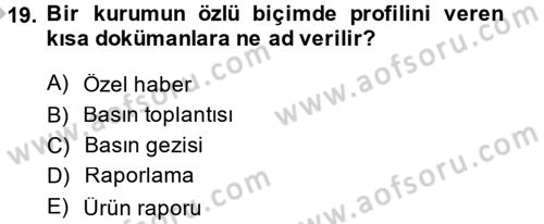 Halkla İlişkiler Uygulamaları ve Örnek Olaylar Dersi 2013 - 2014 Yılı (Final) Dönem Sonu Sınav Soruları 19. Soru