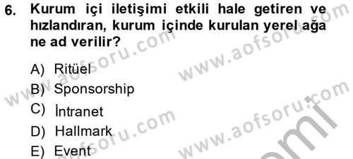 Halkla İlişkiler Uygulamaları ve Örnek Olaylar Dersi 2013 - 2014 Yılı (Final) Dönem Sonu Sınav Soruları 6. Soru