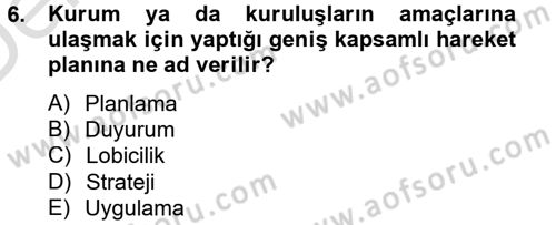 Halkla İlişkiler Uygulamaları ve Örnek Olaylar Dersi 2014 - 2015 Yılı Tek Ders Sınav Soruları 6. Soru