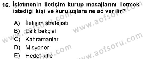 Halkla İlişkiler Uygulamaları ve Örnek Olaylar Dersi 2015 - 2016 Yılı (Vize) Ara Sınav Soruları 16. Soru