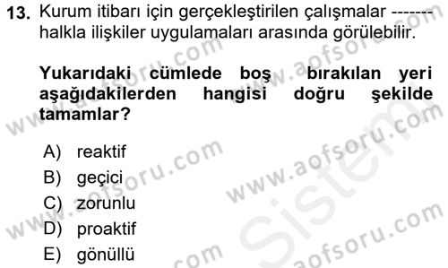 Halkla İlişkiler Uygulamaları ve Örnek Olaylar Dersi 2017 - 2018 Yılı (Final) Dönem Sonu Sınav Soruları 13. Soru