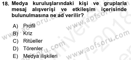 Halkla İlişkiler Uygulamaları ve Örnek Olaylar Dersi 2017 - 2018 Yılı (Final) Dönem Sonu Sınav Soruları 18. Soru