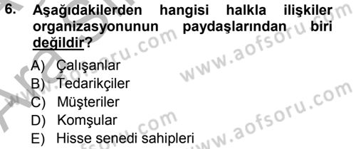 Halkla İlişkiler Yönetimi Dersi 2012 - 2013 Yılı (Vize) Ara Sınav Soruları 6. Soru